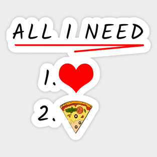 All I need is love and pizza Sticker